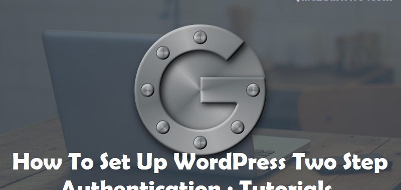 How To Set Up WordPress Two Step Authentication : Tutorials