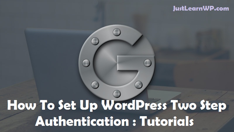 How To Set Up WordPress Two Step Authentication : Tutorials