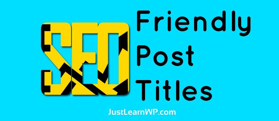 How To Write SEO Friendly Blog Posts Titles