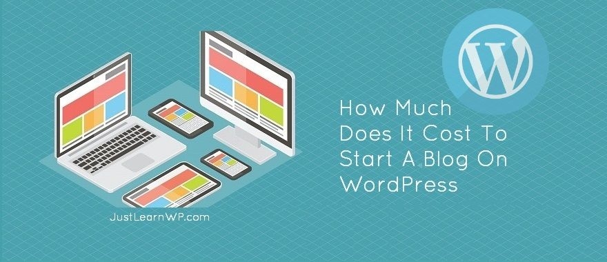 How Much Does It Cost To Start A Blog On WordPress