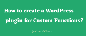 How to create a WordPress plugin for custom functions