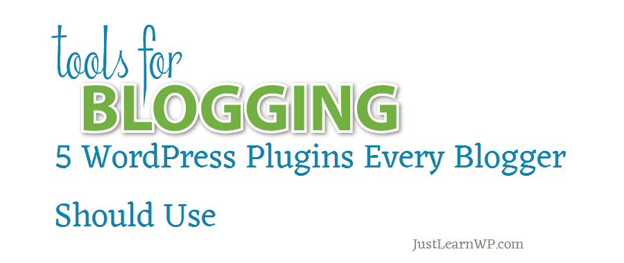 WordPress Plugins Every Blogger Should Use