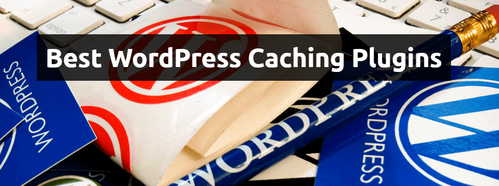 best wordpress caching plugins 2017 2018