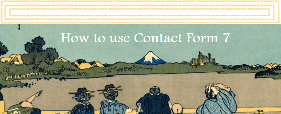 How To Use Contact Form 7? A Step-By-Step Tutorial