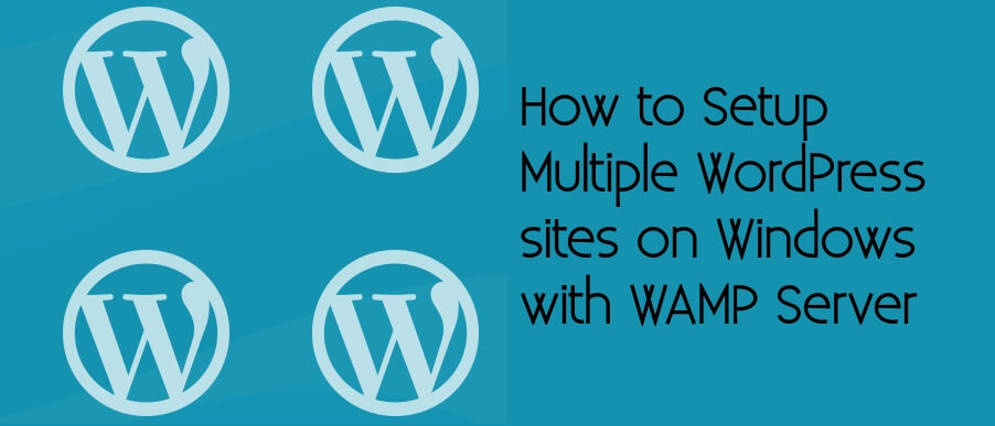 How To Set Up Multiple WordPress Sites Using WAMP Server On Windows